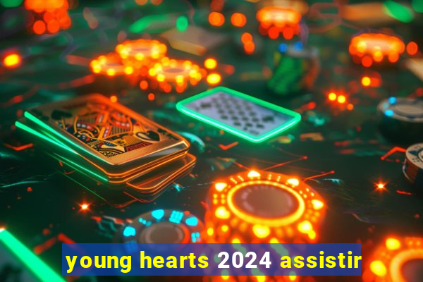 young hearts 2024 assistir